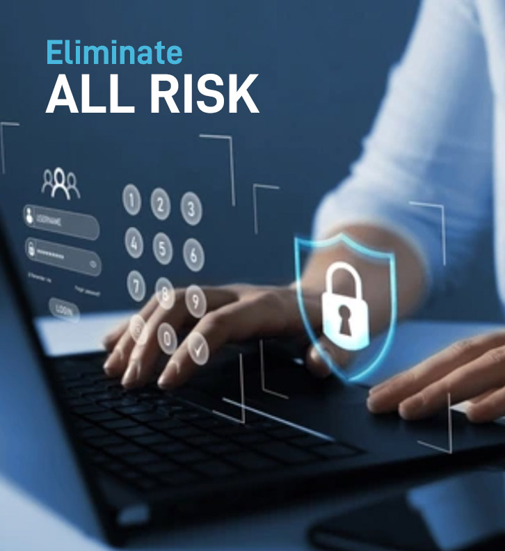 Eliminate all risk